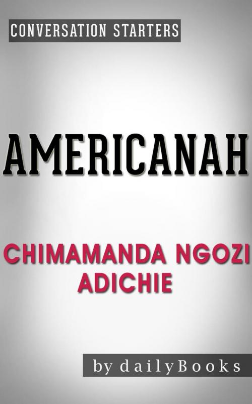 Cover of the book Conversations on Americanah by Chimamanda Ngozi Adichie | Conversation Starters by dailyBooks, dailyBooks