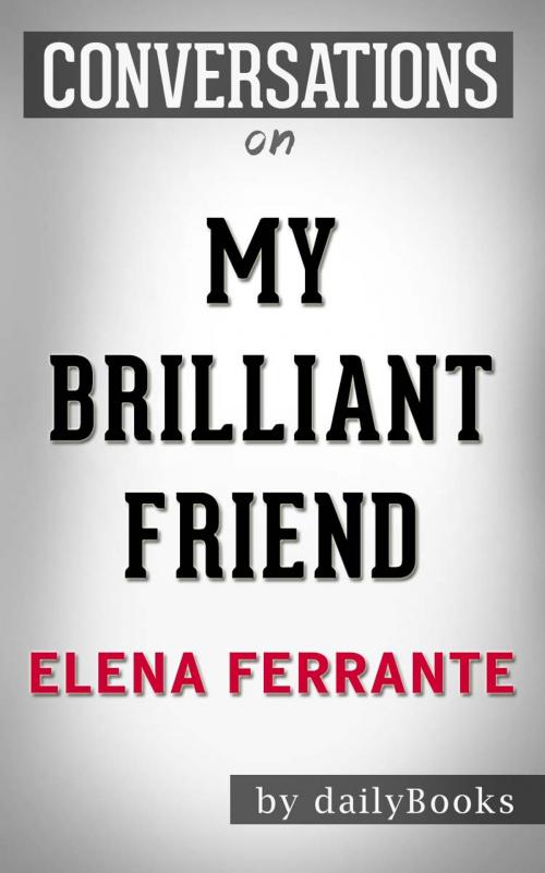Cover of the book Conversations on My Brilliant Friend by Elena Ferrante by dailyBooks, dailyBooks