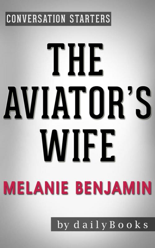 Cover of the book Conversations on The Aviator's Wife by Melanie Benjamin by dailyBooks, dailyBooks