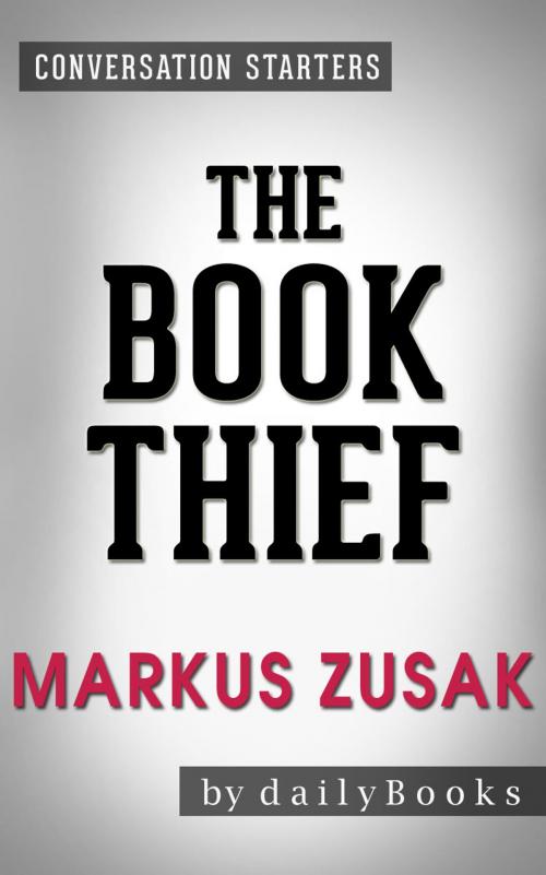 Cover of the book Conversations on The Book Thief By Markus Zusak by dailyBooks, dailyBooks