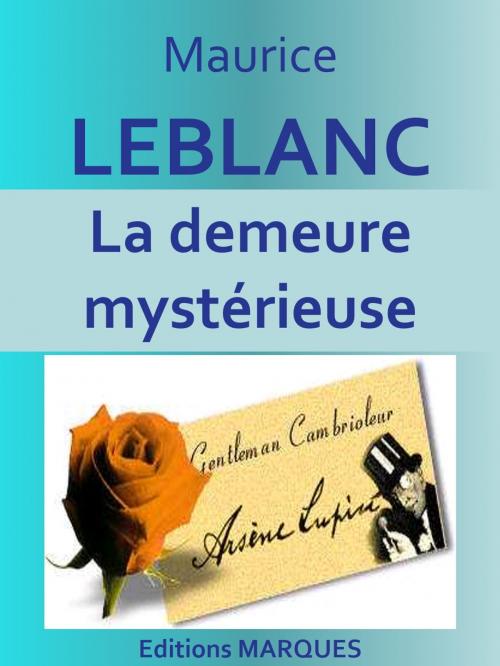 Cover of the book La demeure mystérieuse by Maurice LEBLANC, Editions MARQUES