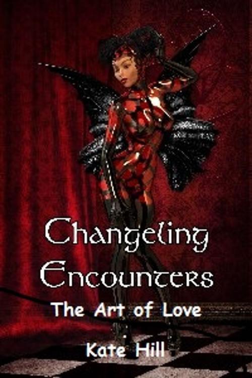 Cover of the book Changeling Encounter: The Art of Love (Scarlet Nights) by Kate Hill, Changeling Press LLC