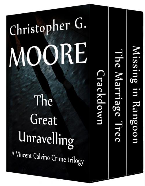 Cover of the book The Great Unravelling: A Vincent Calvino Crime trilogy by Christopher G. Moore, Heaven Lake Press