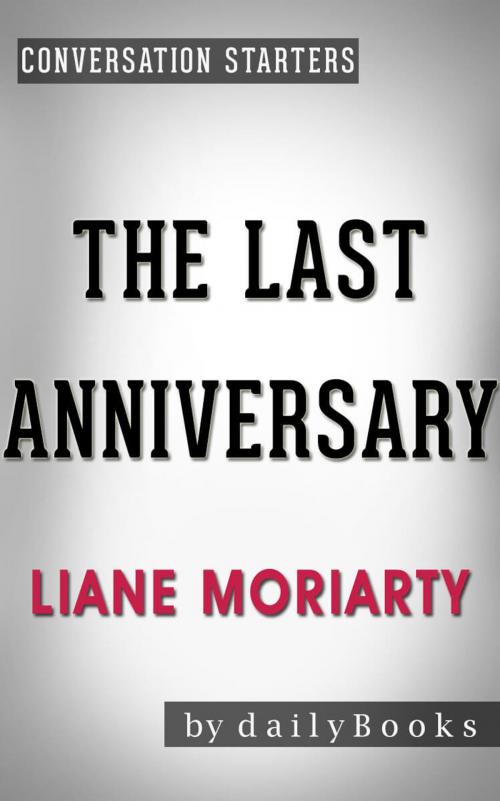 Cover of the book Conversations on The Last Anniversary by Liane Moriarty by dailyBooks, dailyBooks