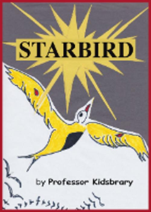 Cover of the book STARBIRD by Professor Kidsbrary, W.O.W. Books             A wise on words company