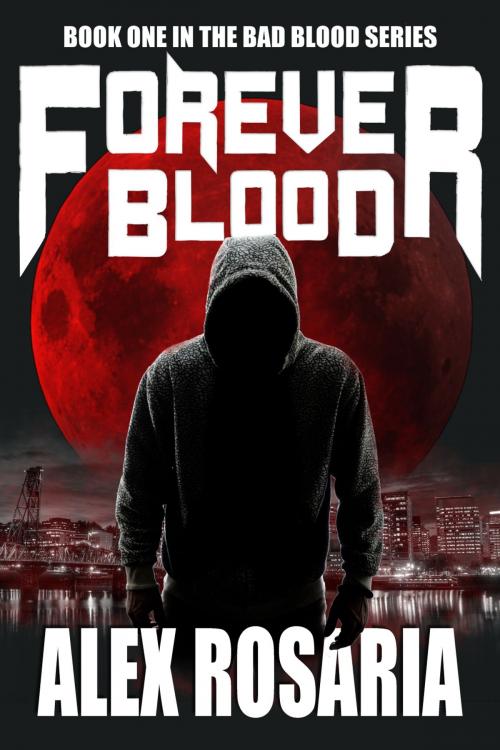 Cover of the book Forever Blood by Alex Rosaria, A.Rosaria