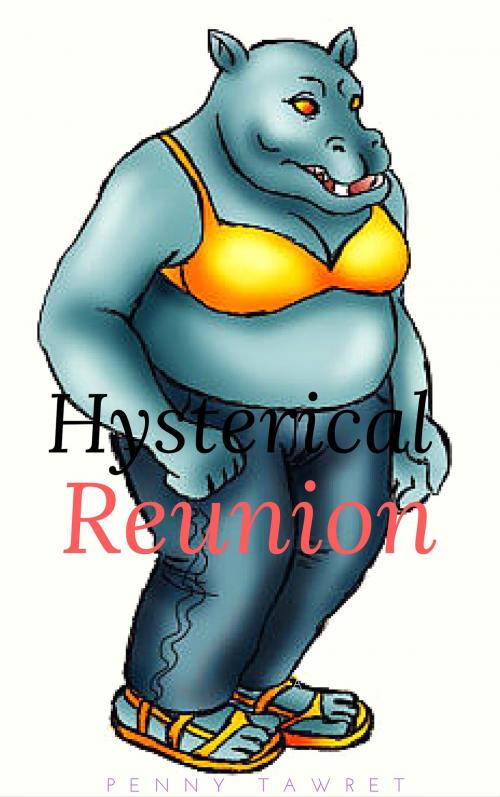 Cover of the book Hysterical Reunion by Penny Tawret, Hippo Productions