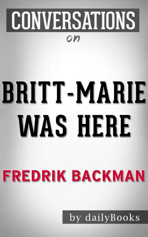 Cover of the book Conversations on Britt-Marie Was Here by Fredrik Backman | Conversation Starters by dailyBooks, dailyBooks