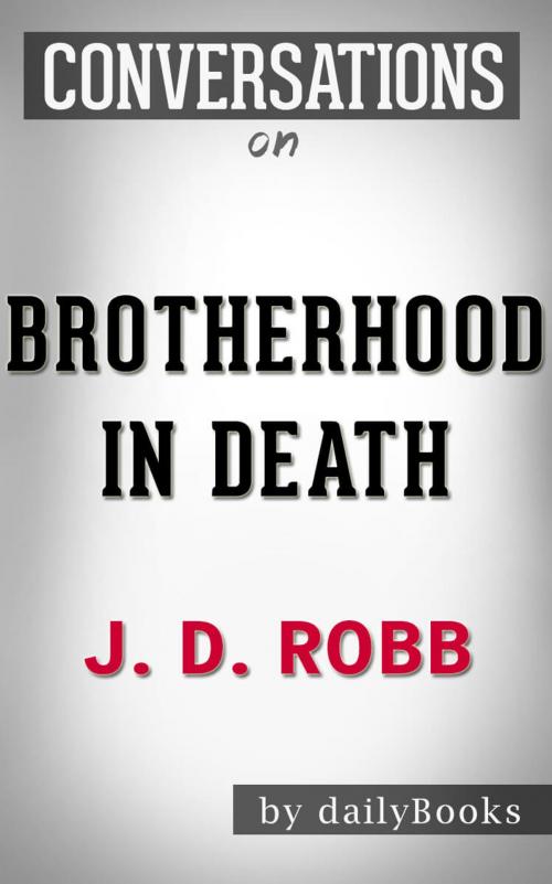Cover of the book Conversations on Brotherhood in Death by J. D. Robb | Conversation Starters by dailyBooks, dailyBooks