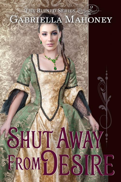 Cover of the book Shut Away from Desire by Gabriella Mahoney, Gabriella Mahoney