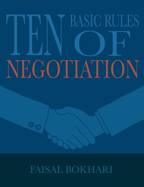 Cover of the book Ten Basic Rules of Negotiations by Faisal Bokhari, Vantage Publication
