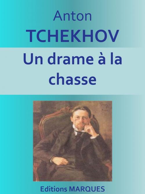 Cover of the book Un drame à la chasse by Anton TCHEKHOV, Editions MARQUES