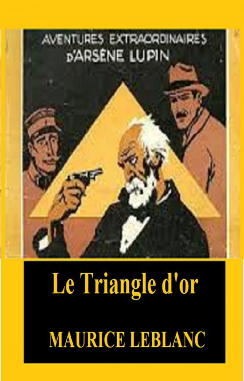 Cover of the book Le Triangle d’or by MAURICE LEBLANC, GILBERT TEROL