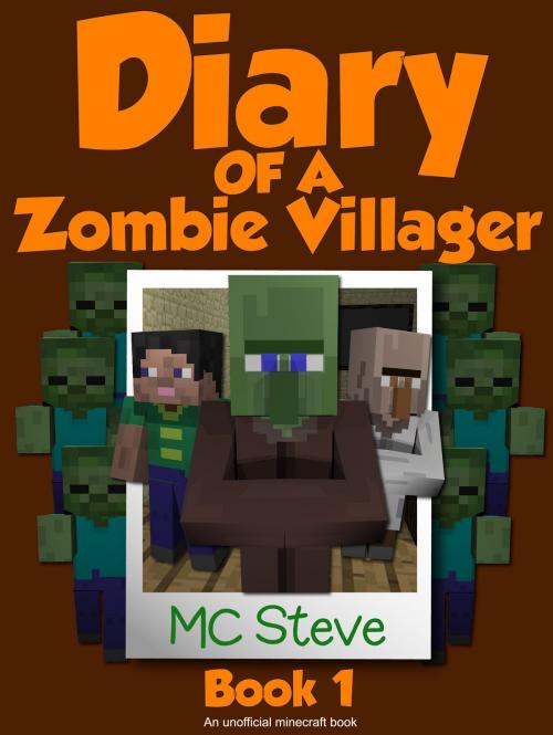 Cover of the book Diary of a Minecraft Zombie Villager Book 1 by MC Steve, Leopard Books LLC