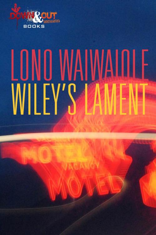 Cover of the book Wiley's Lament by Lono Waiwaiole, Down & Out Books