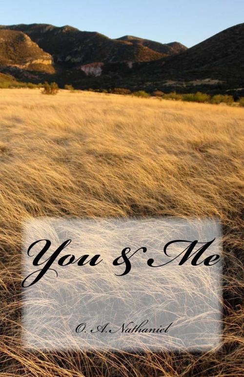 Cover of the book You & Me by Nathaniel O.A., Nathaniel publishing