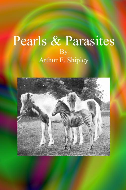 Cover of the book Pearls & Parasites by Arthur E. Shipley, cbook2823