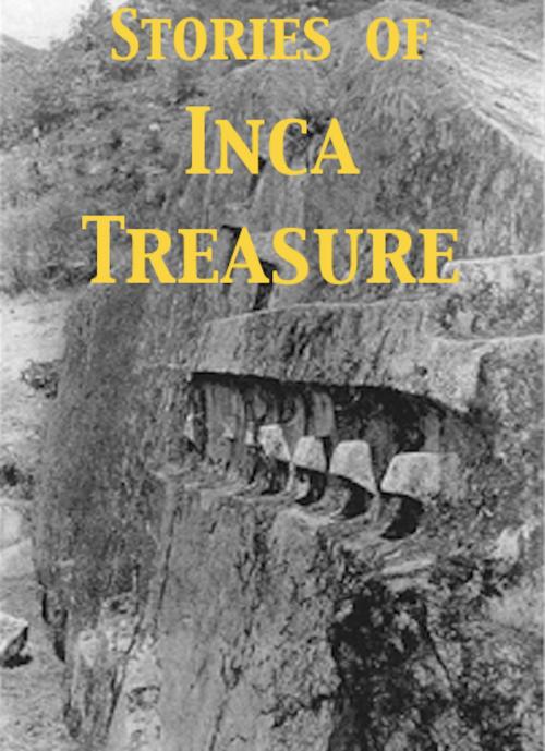 Cover of the book Stories of Inca Treasure by H. Rider Haggard, Arthur B. Reeve, G. A. Henty, AfterMath