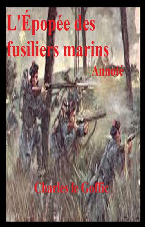 Cover of the book L’Épopée des fusiliers marin, Annoté by CHARLES LE GOFFIC, GILBERT TEROL