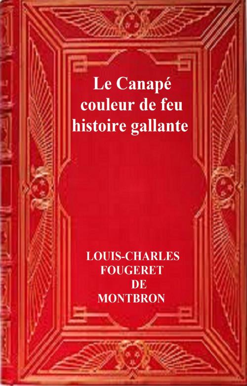 Cover of the book Le Canapé couleur de feu, Histoire galante by LOUIS CHARLES FOUGERET DE MONTBRON, GILBERT TEROL