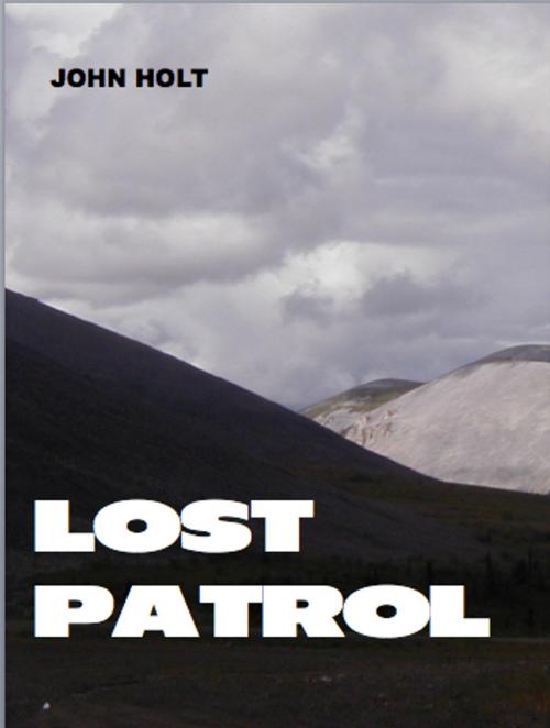 Cover of the book The Lost Patrol by John Holt, Absolutely Amazing Ebooks