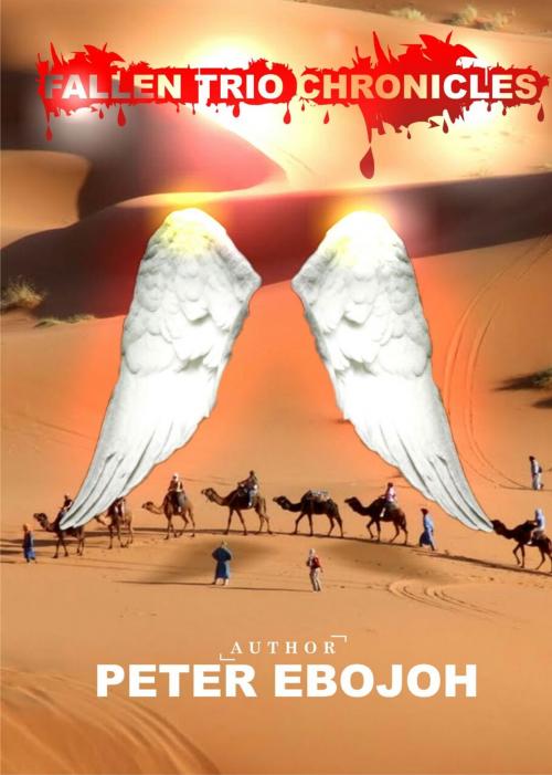 Cover of the book Fallen trio chronicles by Peter Ebojoh, Peter Ovie Ebojoh