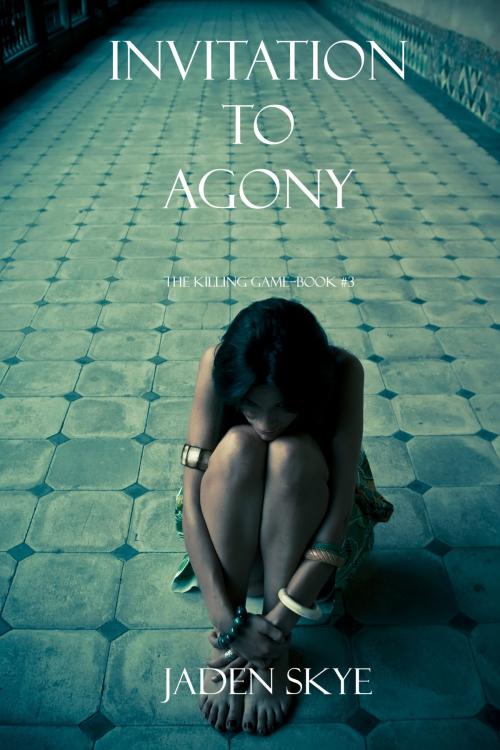 Cover of the book Invitation to Agony (The Killing Game--Book 3) by Jaden Skye, Jaden Skye