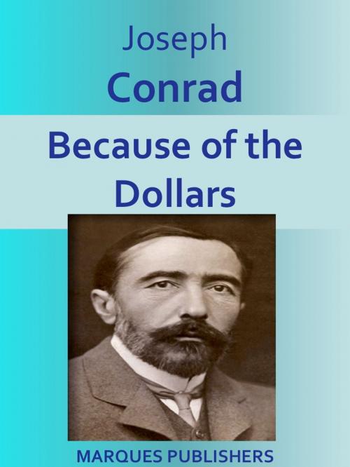 Cover of the book Because of the Dollars by Joseph Conrad, MARQUES PUBLISHERS