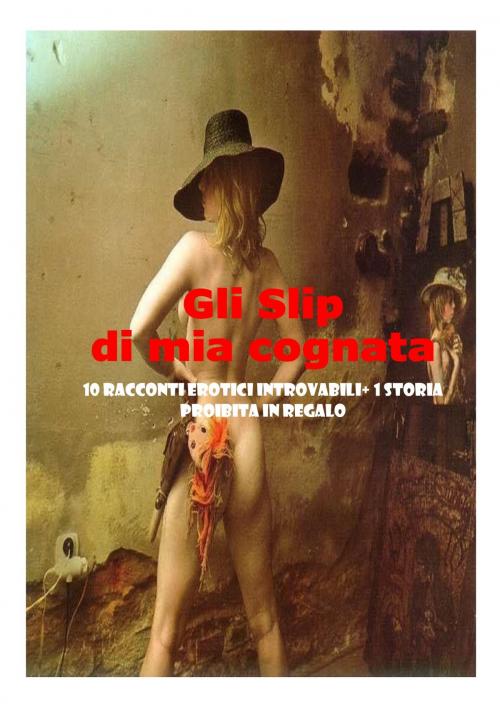 Cover of the book Gli Slip di mia cognata by bernadette, sexy edition