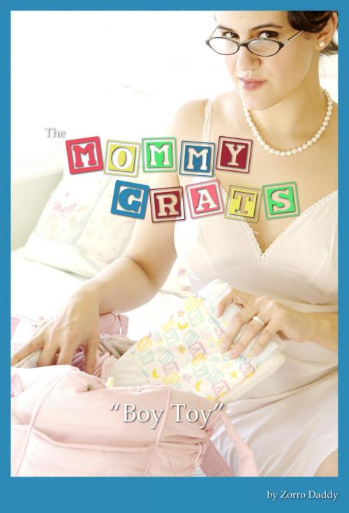 Cover of the book The Mommy Grats: Boy Toy 1 by Zorro Daddy, Zorro Daddy Publications