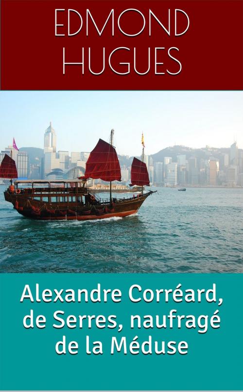 Cover of the book Alexandre Corréard, de Serres, naufragé de la Méduse by Edmond Hugues, NT