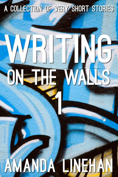 Cover of the book Writing On The Walls 1 by Amanda Linehan, Amanda Linehan