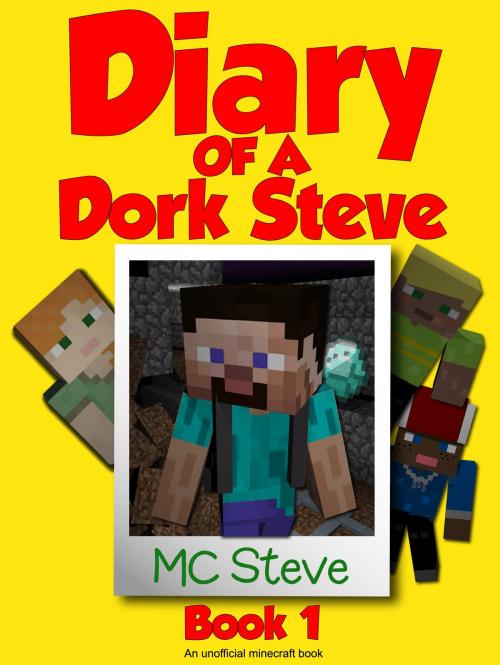 Cover of the book Diary of a Minecraft Dork Steve Book 1 by MC Steve, Leopard Books LLC