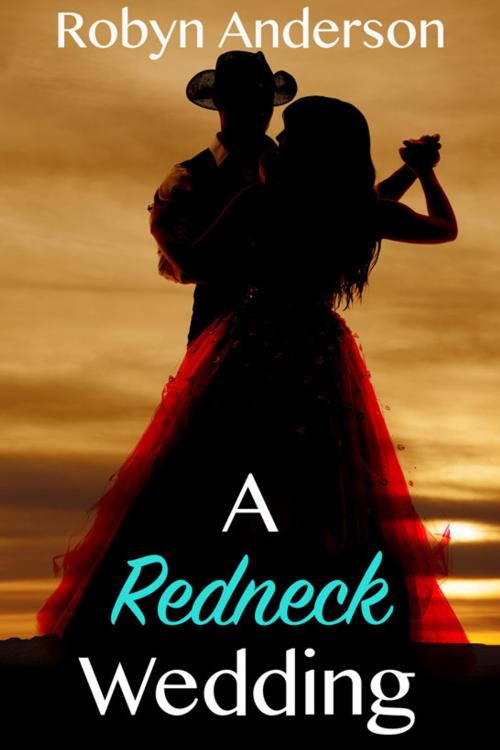 Cover of the book A Redneck Wedding by Robyn Anderson, The Robyn's Nest