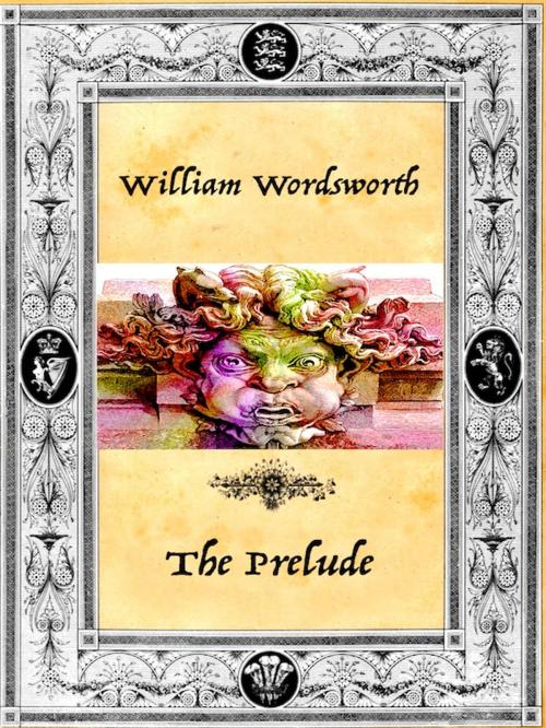Cover of the book William Wordsworth - The Prelude by William Wordsworth, Editions Artisan Devereaux LLC