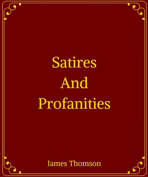 Cover of the book Satires And Profanities by James Thomson, Star Lamp
