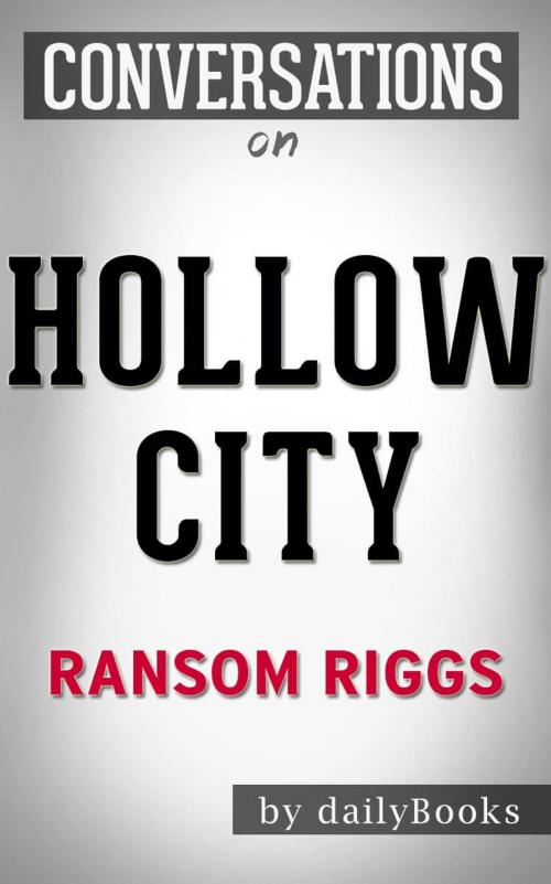 Cover of the book Conversations on Hollow City By Ransom Riggs by dailyBooks, dailyBooks