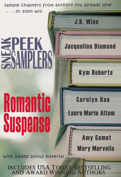 Cover of the book Sneak Peek Samplers: Romantic Suspense by J.K. Winn, Jacqueline Diamond, Kym Roberts, Carolyn Rae, Laura Marie Altom, Amy Gamet, Mary Marvella, Red Rover Books