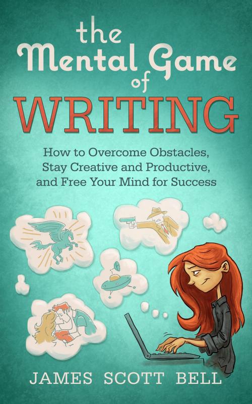 Cover of the book The Mental Game of Writing: How to Overcome Obstacles, Stay Creative and Productive, and Free Your Mind for Success by James Scott Bell, Compendium Press
