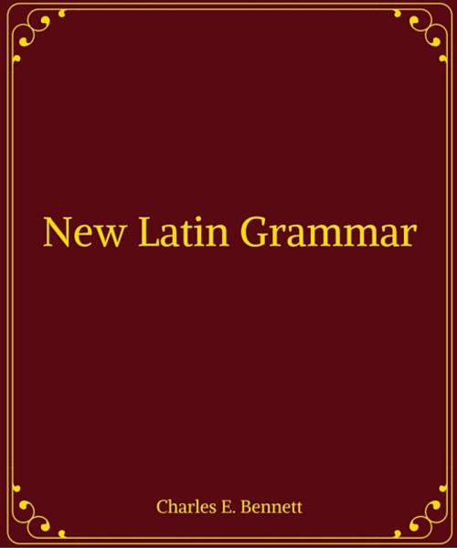 Cover of the book New Latin Grammar by Charles E. Bennett, Star Lamp