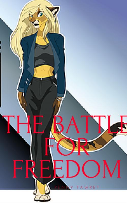 Cover of the book The Battle for Freedom by Penny Tawret, Tawret-She Fox Nation