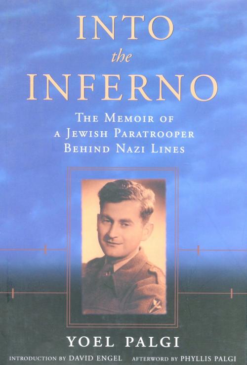 Cover of the book Into the Inferno: The Memoir of a Jewish Paratrooper behind Nazi Lines by Yoel Palgi, David Engel, Phyllis Palgi, Plunkett Lake Press/Rutgers University Press