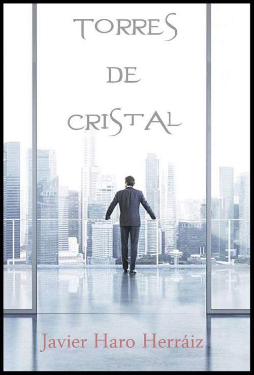Cover of the book TORRES DE CRISTAL by JAVIER HARO HERRAIZ, Javier Haro Herraiz