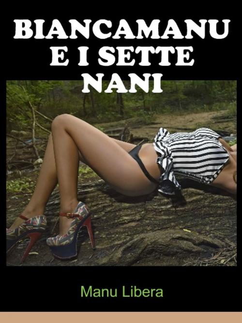 Cover of the book Biancamanu e i sette nani by Manu Libera, Atlas Ebook