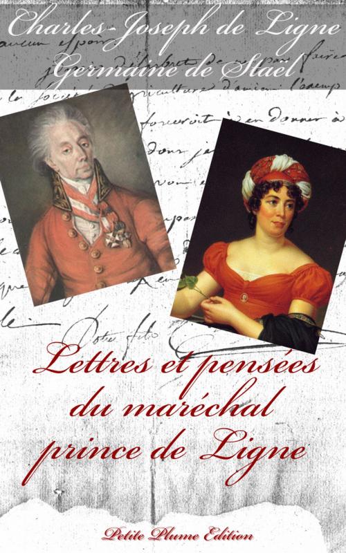 Cover of the book Lettres et pensées du maréchal prince de Ligne by Charles-Joseph de Ligne, Germaine de Staël, Petite Plume Edition