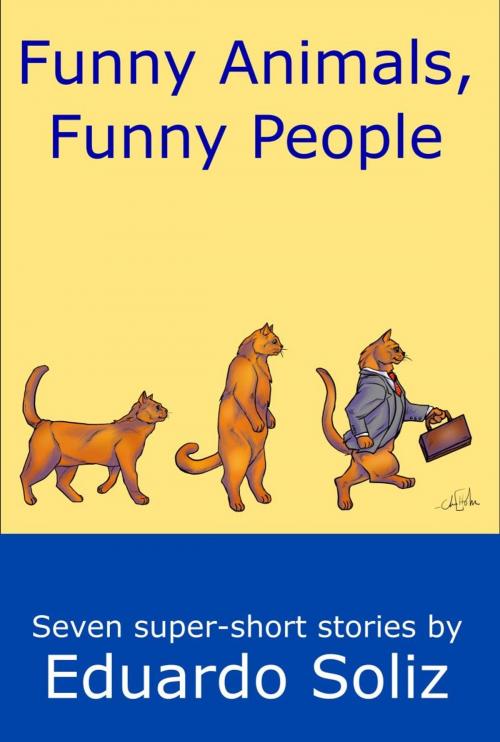 Cover of the book Funny Animals, Funny People by Eduardo Soliz, Eduardo Soliz
