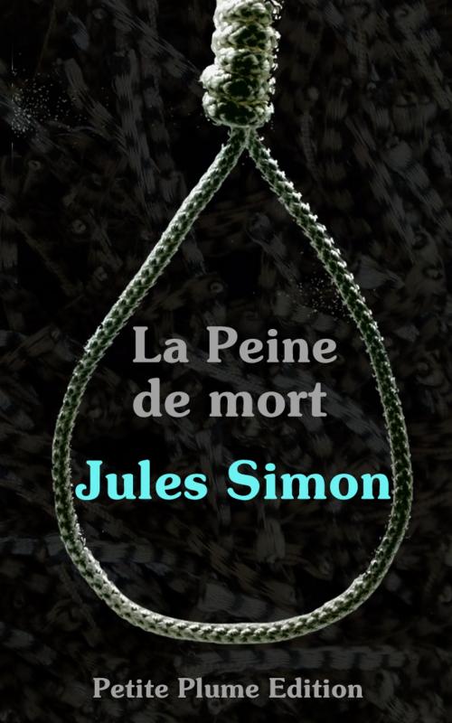 Cover of the book La Peine de mort by Jules Simon, Petite Plume Edition
