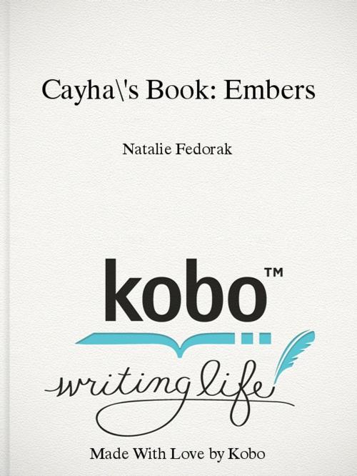 Cover of the book Cayha's Book: Embers by Natalie Fedorak, N.A Fedorak