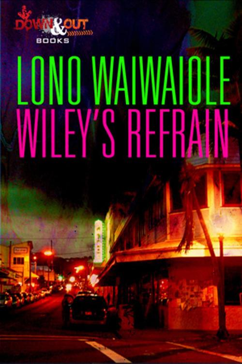 Cover of the book Wiley's Refrain by Lono Waiwaiole, Down & Out Books