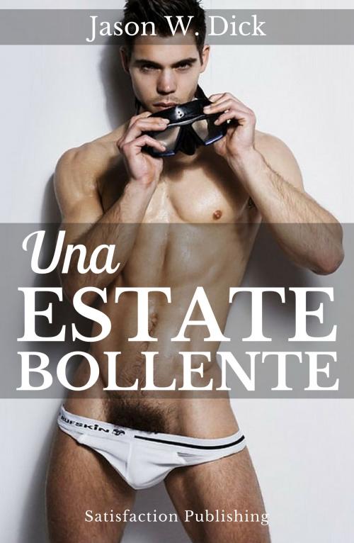 Cover of the book Una estate bollente by Jason W. Dick, Satisfaction Publishing
